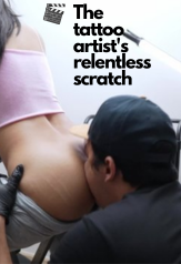 the tattoo artist's relentless scratch